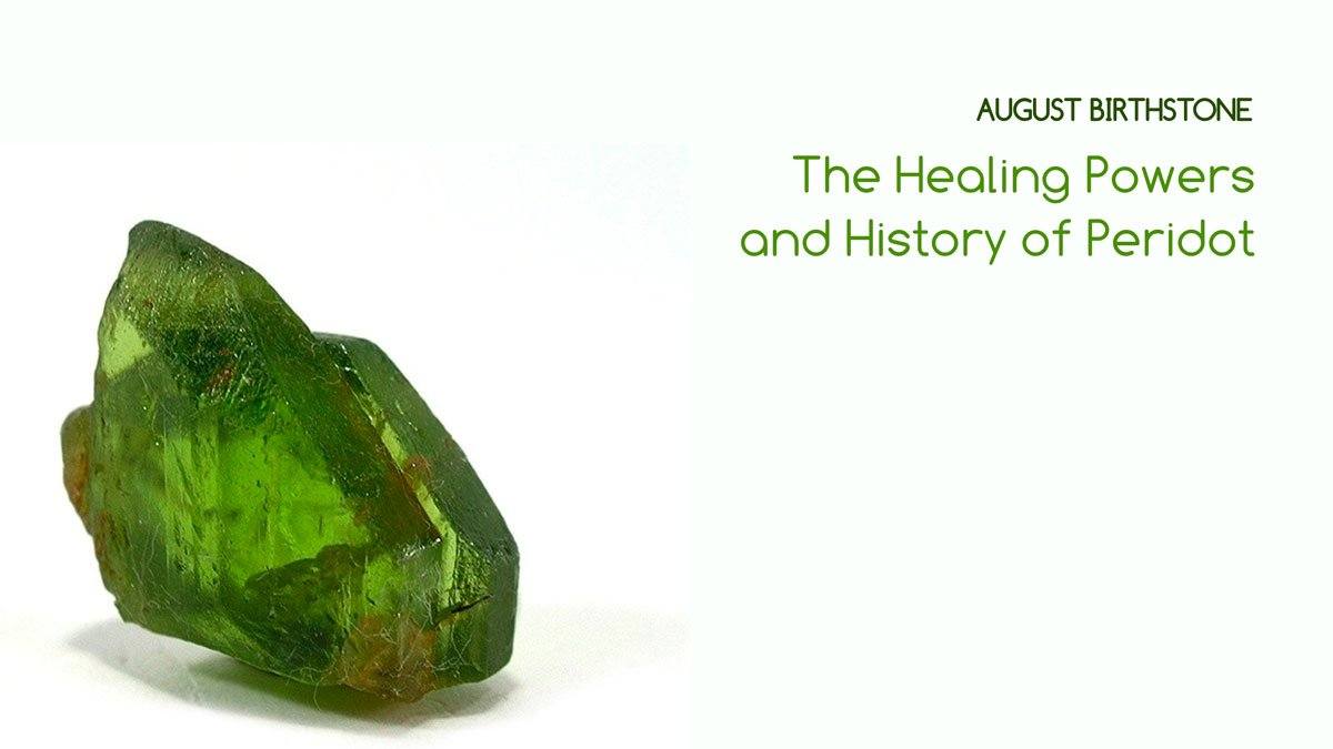 Healing Powers and History of Peridot – August Birthstone